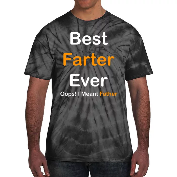 Best Farter Ever Oops I Meant Father Funny Dad Gift Tie-Dye T-Shirt