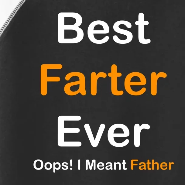 Best Farter Ever Oops I Meant Father Funny Dad Gift Toddler Fine Jersey T-Shirt