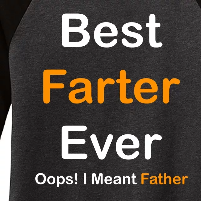 Best Farter Ever Oops I Meant Father Funny Dad Gift Women's Tri-Blend 3/4-Sleeve Raglan Shirt