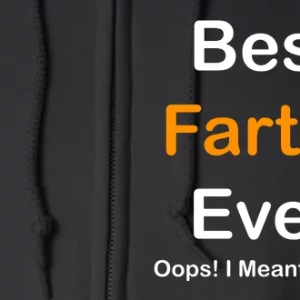 Best Farter Ever Oops I Meant Father Funny Dad Gift Full Zip Hoodie