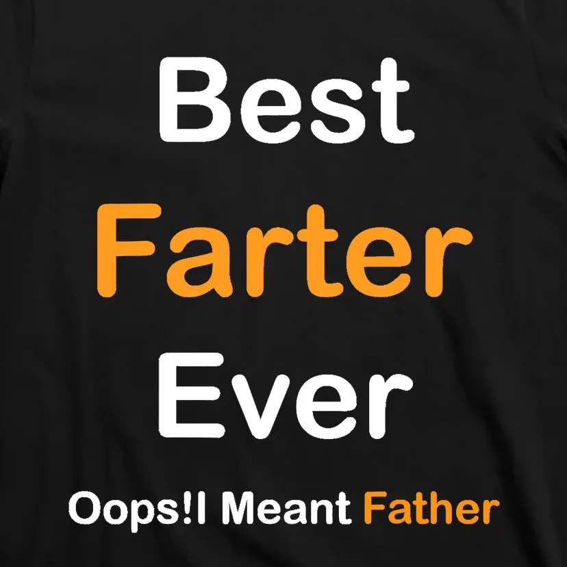 Best Farter Ever Oops I Meant Father tee,Funny Father's Day T-Shirt