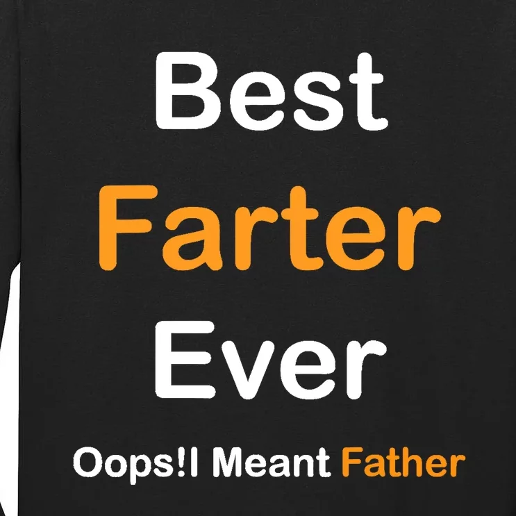 Best Farter Ever Oops I Meant Father tee,Funny Father's Day Tall Long Sleeve T-Shirt