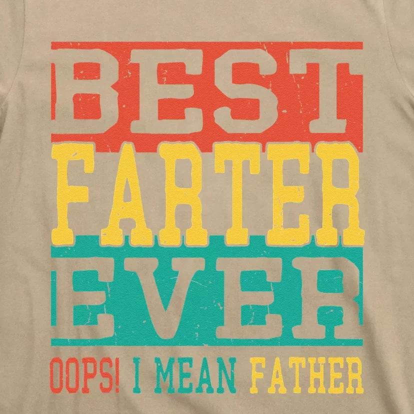 Best Farter Ever Oops I Meant Father  Funny Fathers Day Dad T-Shirt