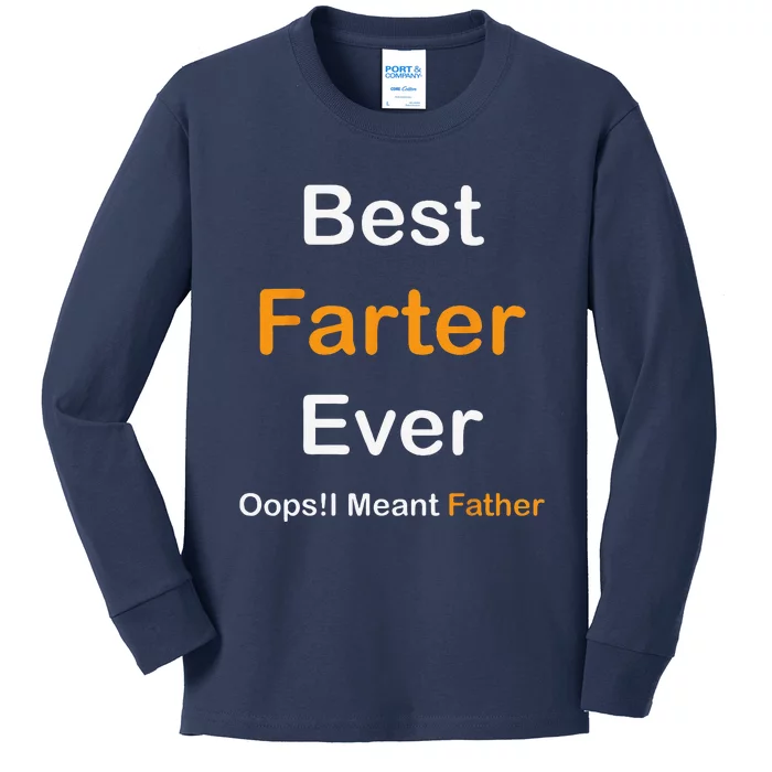 Best Farter Ever Oops I Meant FatherFunny Fathers Day Kids Long Sleeve Shirt