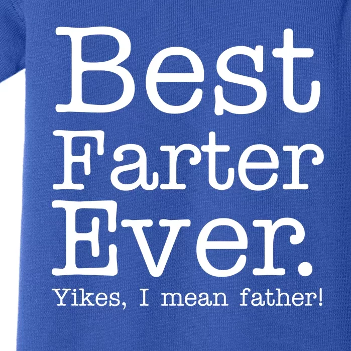 Best Farter Ever, Yikes I Mean Father! Baby Bodysuit