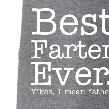 Best Farter Ever, Yikes I Mean Father! Doggie 3-End Fleece Hoodie