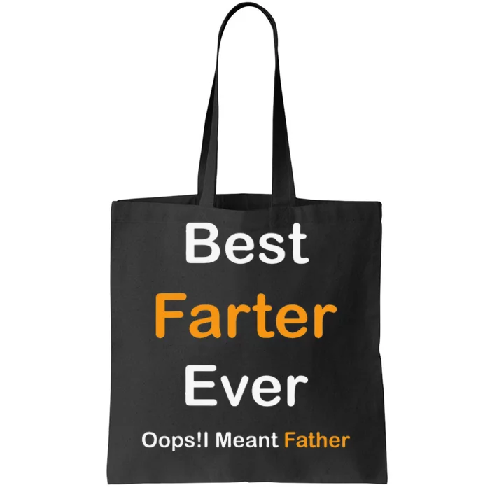 Best Farter Ever Oops I Meant Father Father's Day Tote Bag