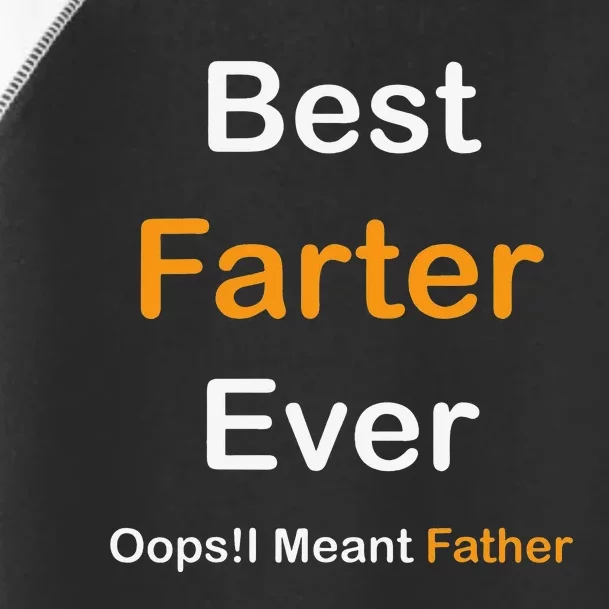 Best Farter Ever Oops I Meant Father Father's Day Toddler Fine Jersey T-Shirt