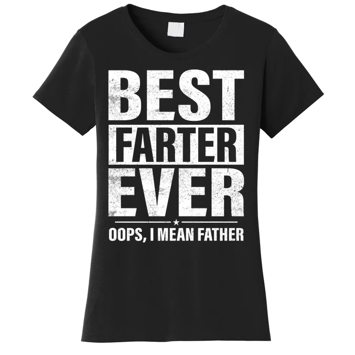 Best Farter Ever I Mean Father T Women's T-Shirt