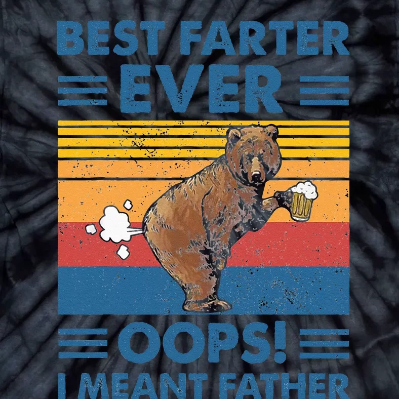 Best Farter Ever Oops I Meant Father Fathers Day Tie-Dye T-Shirt