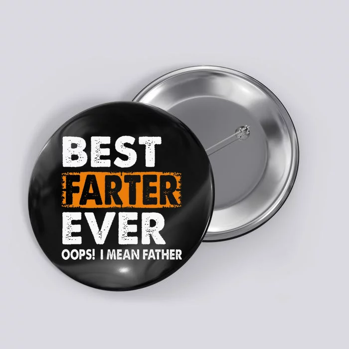 Best Farter Ever I Mean Father Fathers Day Button