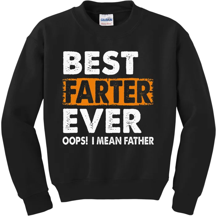 Best Farter Ever I Mean Father Fathers Day Kids Sweatshirt