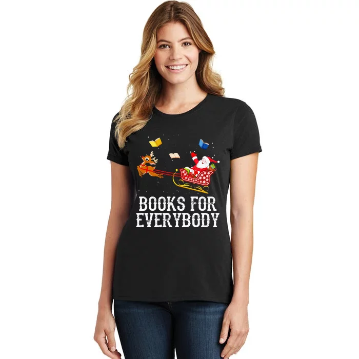 Books For Everybody Santa Christmas Book Lovers Book Readers Women's T-Shirt