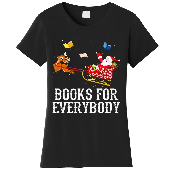 Books For Everybody Santa Christmas Book Lovers Book Readers Women's T-Shirt