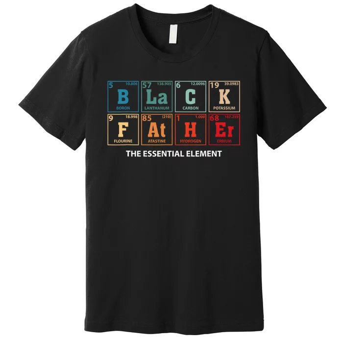 Black Father Essential Element Fathers Day Funny Black Dad Premium T-Shirt