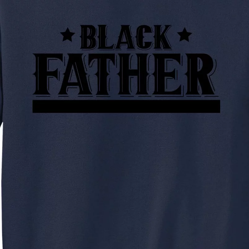 Black Father Father's Day Classic Tall Sweatshirt