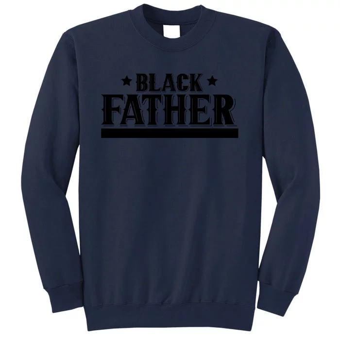 Black Father Father's Day Classic Tall Sweatshirt