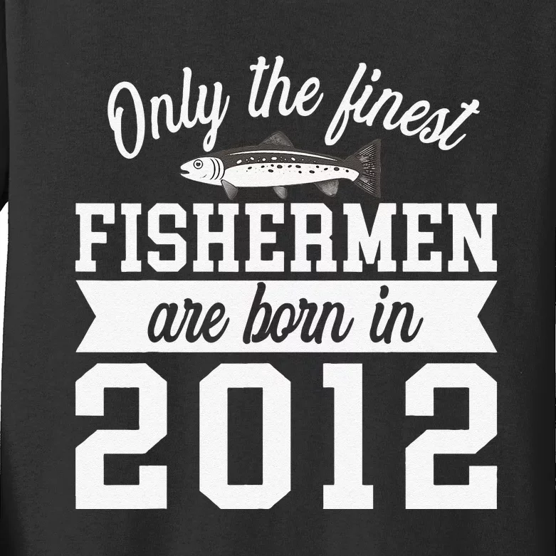 Birthday Finest Fishermen Born In 2012 10th Birthday Kids Long Sleeve Shirt