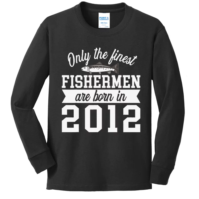 Birthday Finest Fishermen Born In 2012 10th Birthday Kids Long Sleeve Shirt