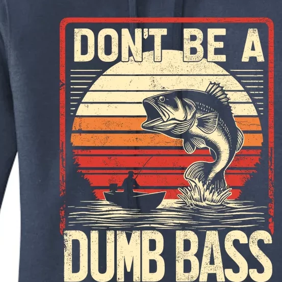 Bass Fishing Funny DonT Be A Dumb Bass RetroS Fishing Women's Pullover Hoodie