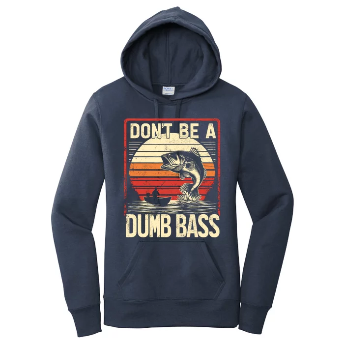 Bass Fishing Funny DonT Be A Dumb Bass RetroS Fishing Women's Pullover Hoodie