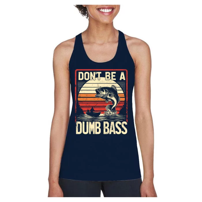 Bass Fishing Funny DonT Be A Dumb Bass RetroS Fishing Women's Racerback Tank