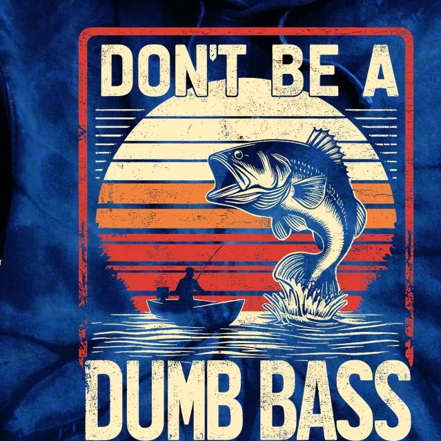 Bass Fishing Funny DonT Be A Dumb Bass RetroS Fishing Tie Dye Hoodie