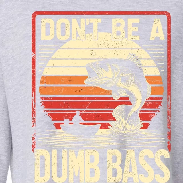 Bass Fishing Funny DonT Be A Dumb Bass RetroS Fishing Cropped Pullover Crew