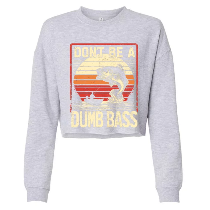 Bass Fishing Funny DonT Be A Dumb Bass RetroS Fishing Cropped Pullover Crew