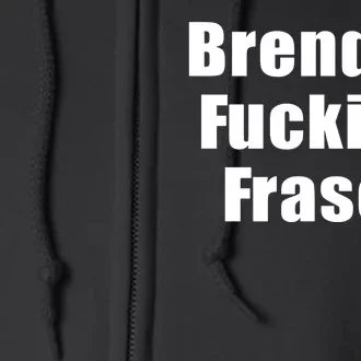 Brendan Fucking Fraser Full Zip Hoodie