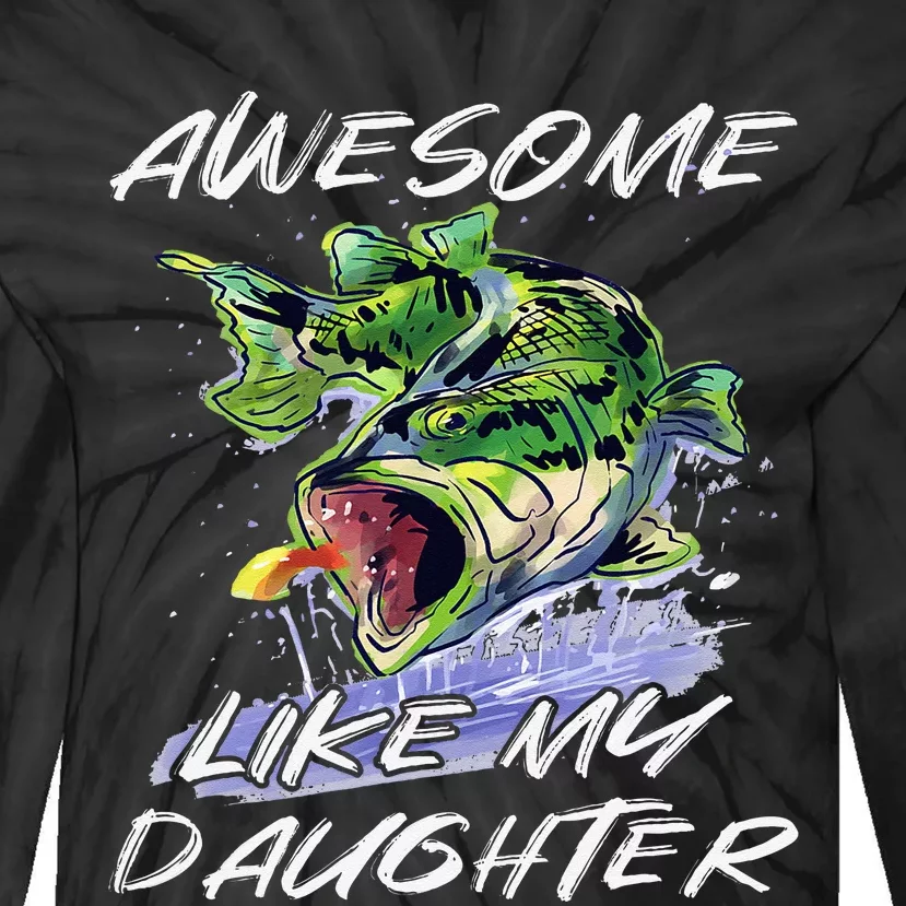 Bass Fishing Father's Day Awesome Like My Daughter Tie-Dye Long Sleeve Shirt