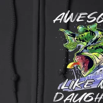 Bass Fishing Father's Day Awesome Like My Daughter Full Zip Hoodie