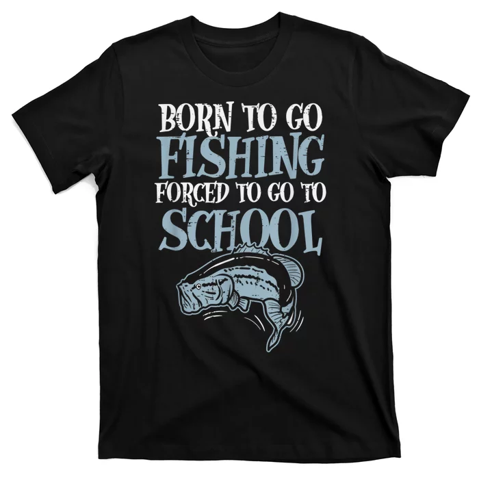 Born Fishing Forced To School Funny Bass Fish Fisherman Boy.s T-Shirt