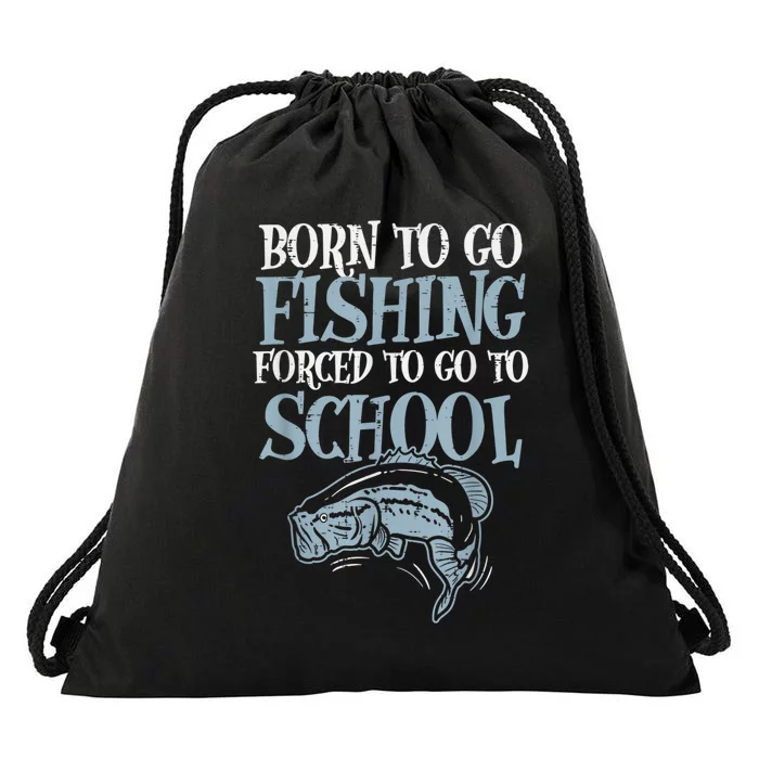 Born Fishing Forced To School Funny Bass Fish Fisherman Boy.s Drawstring Bag