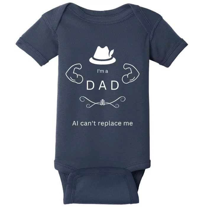 Best Funny Fathers Day Design Im A DAD AI Cant Replace Me Baby Bodysuit