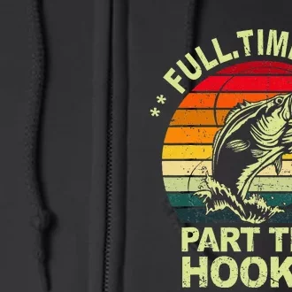 Bass Fishing Full Time Dad Part Time Hooker Papa Funny Full Zip Hoodie