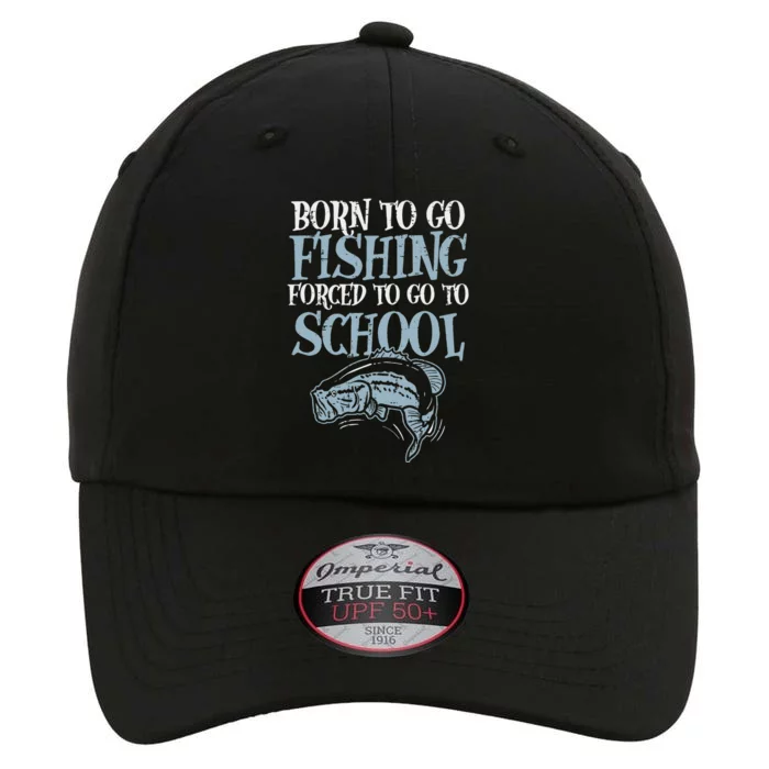 Born Fishing Forced To School Funny Bass Fish Fisherman ,Short Sleeve The Original Performance Cap