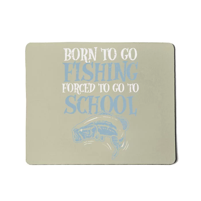 Born Fishing Forced To School Funny Bass Fish Fisherman ,Short Sleeve Mousepad