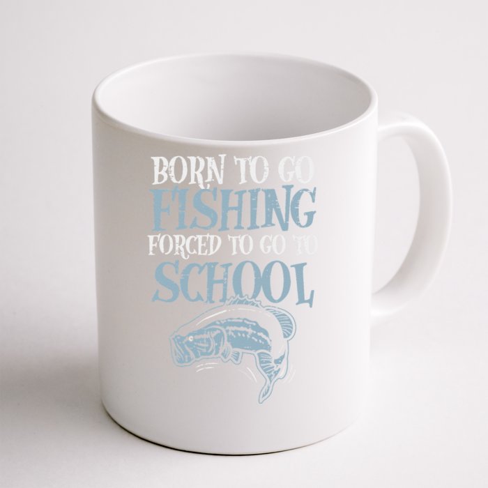 Born Fishing Forced To School Funny Bass Fish Fisherman ,Short Sleeve Front & Back Coffee Mug