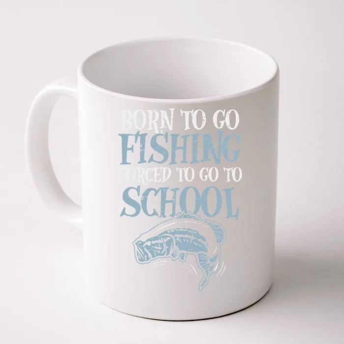 Born Fishing Forced To School Funny Bass Fish Fisherman ,Short Sleeve Front & Back Coffee Mug