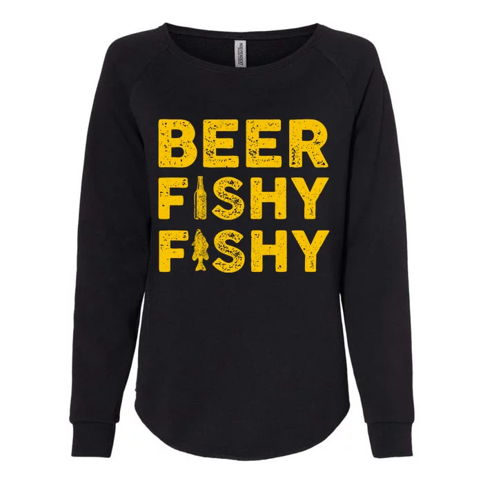 Beer Fishy Fishy Fishing Lover Funny Womens California Wash Sweatshirt