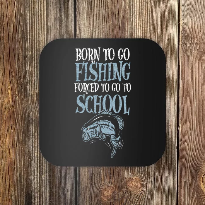 Born Fishing Forced To School Funny Bass Fish Fisherman Coaster