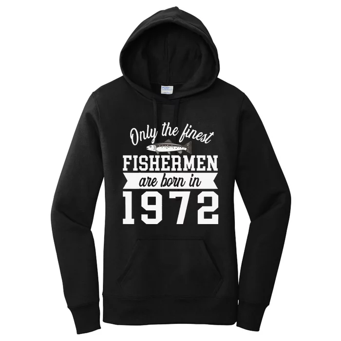 Birthday Finest Fishermen Born In 1972 50th Birthday Women's Pullover Hoodie