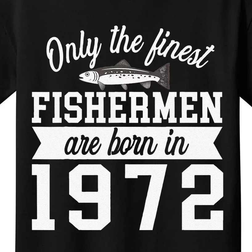 Birthday Finest Fishermen Born In 1972 50th Birthday Kids T-Shirt