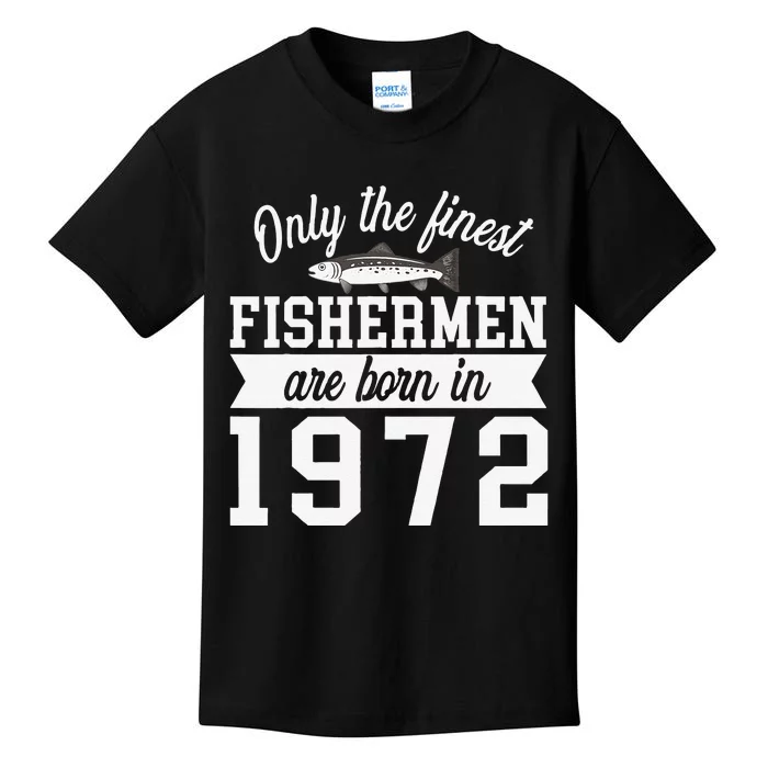 Birthday Finest Fishermen Born In 1972 50th Birthday Kids T-Shirt