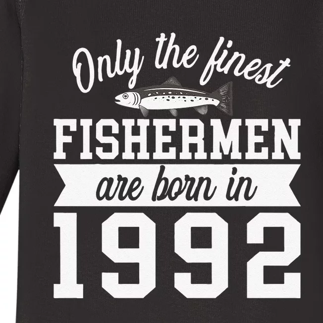 Birthday Finest Fishermen Born In 1992 30th Birthday Baby Long Sleeve Bodysuit