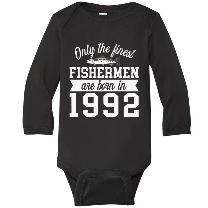 Birthday Finest Fishermen Born In 1992 30th Birthday Baby Long Sleeve Bodysuit