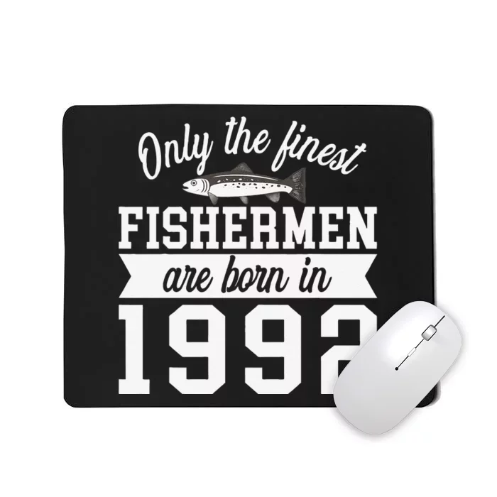 Birthday Finest Fishermen Born In 1992 30th Birthday Mousepad