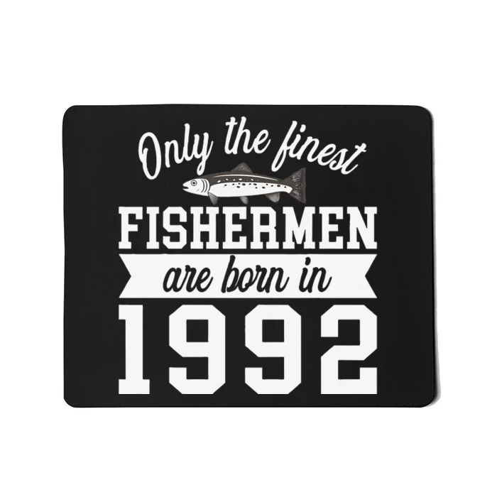 Birthday Finest Fishermen Born In 1992 30th Birthday Mousepad