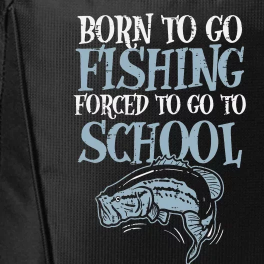 Born Fishing Forced To Go School Funny Fish City Backpack